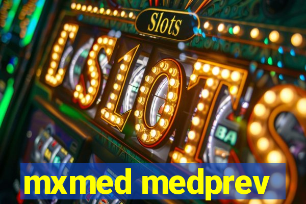 mxmed medprev